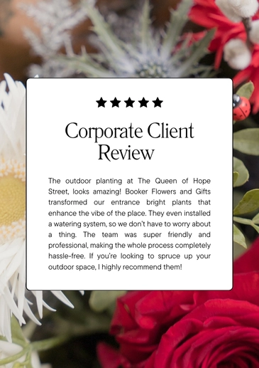 Booker Flowers and Gifts Corporate Client Review The Queen Of Hope Street